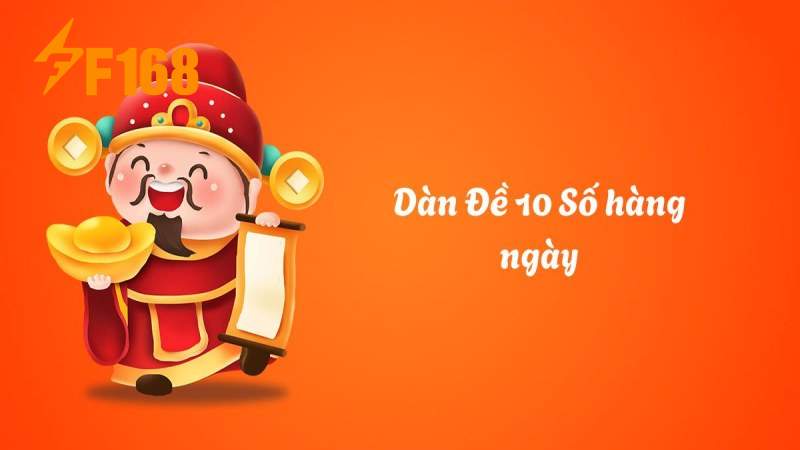 Bí kíp soi dàn đề 10 số để đánh hàng ngày tại F168