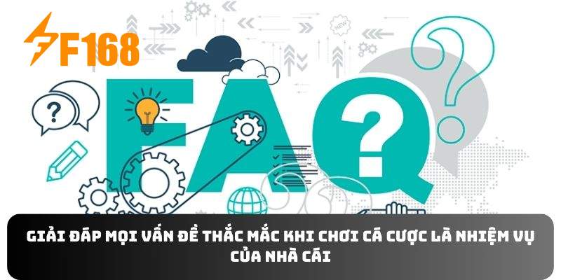 Giải đáp mọi vấn đề thắc mắc khi chơi cá cược là nhiệm vụ của nhà cái