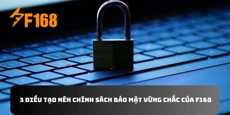  3 điều tạo nên chính sách bảo mật vững chắc của F168