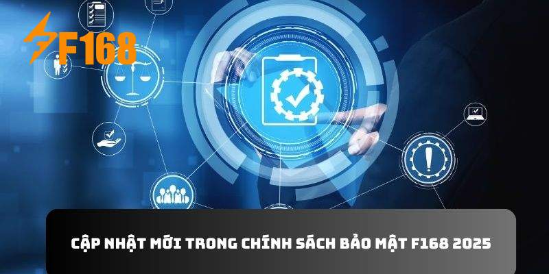 Cập nhật mới trong chính sách bảo mật F168 2025