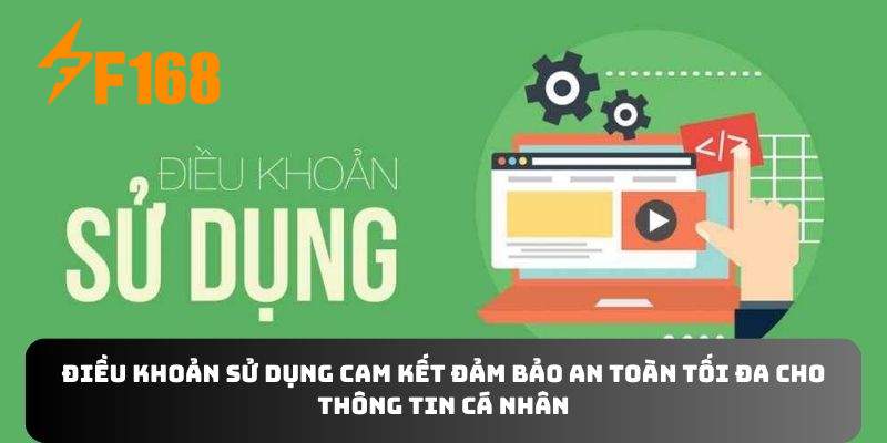 Điều khoản sử dụng cam kết đảm bảo an toàn tối đa cho thông tin cá nhân