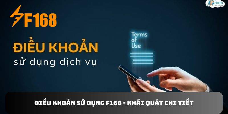 Điều khoản sử dụng F168 - Khái quát chi tiết